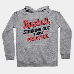 Baseball Where Striking Out Is Just Practice Hoodie